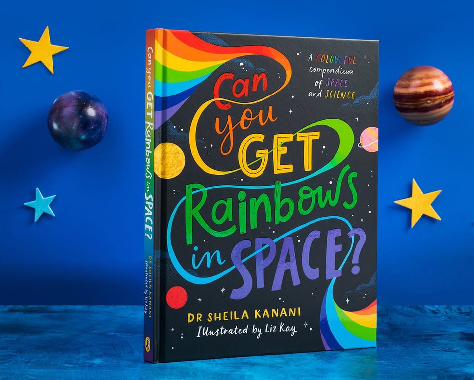 Illustrated by Liz Kay Can You Get Rainbows in Space