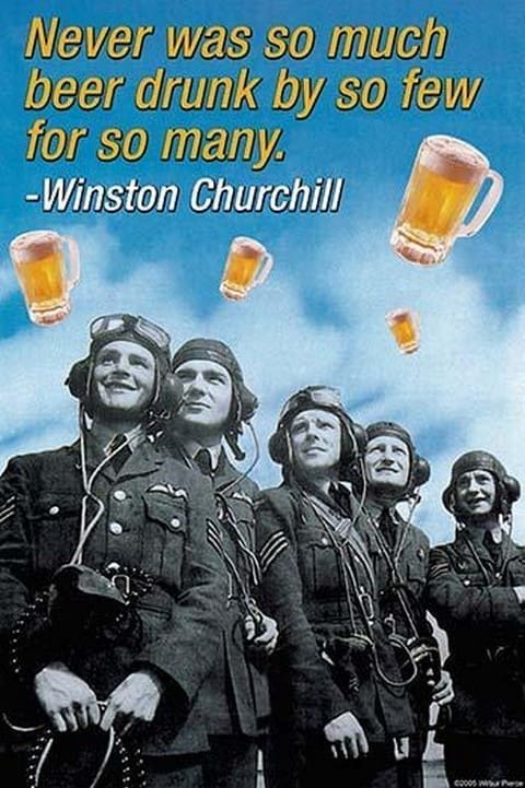 Never Was So Much Beer Drunk by So Few For So Many - Winston Churchill by Wilbur Pierce - Art Print