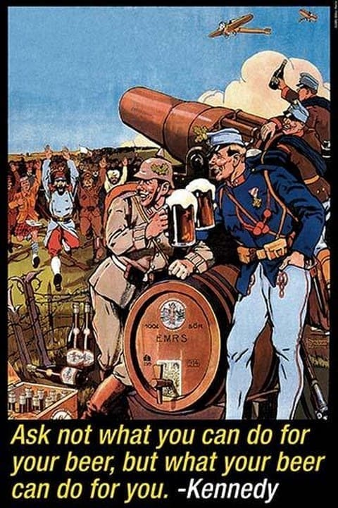 Ask not what you can do for beer but what beer can do for you - John F. Kennedy by Wilbur Pierce - Art Print