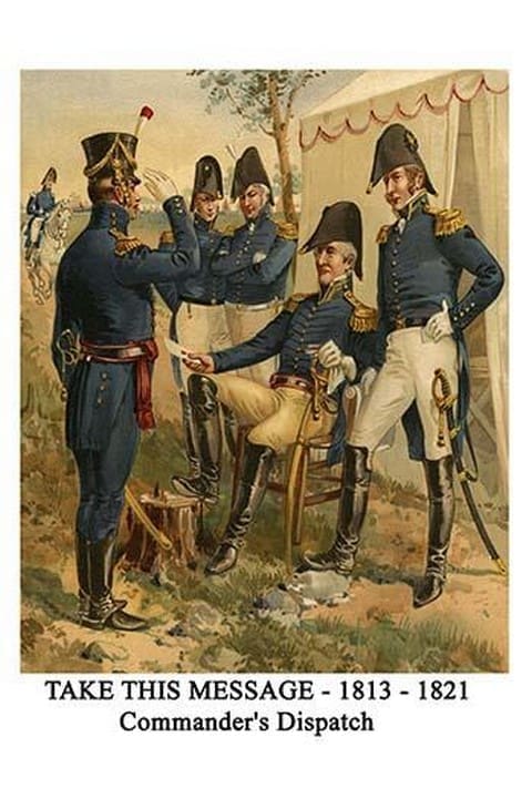 Take This Message - 1813 - 1821 - Commander'S Dispatch By Henry Alexander Ogden - Art Print