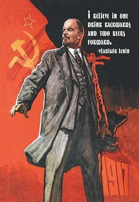 I believe in one drink backwards and two beers forward - Vladimir Lenin by Wilbur Pierce - Art Print