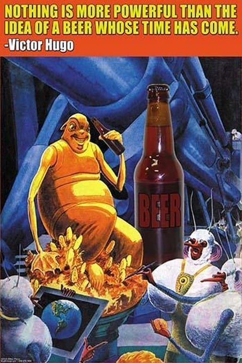 Nothing is more Powerful than a beer whose time has come by Wilbur Pierce - Art Print