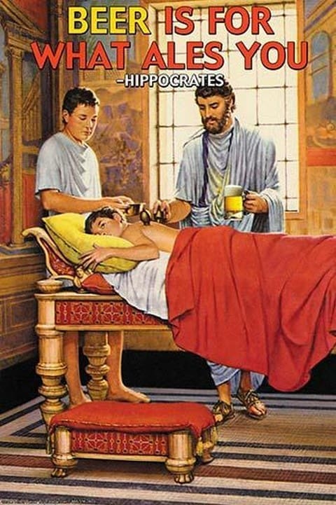 Beer is for what ales you - Hippocrates by Wilbur Pierce - Art Print
