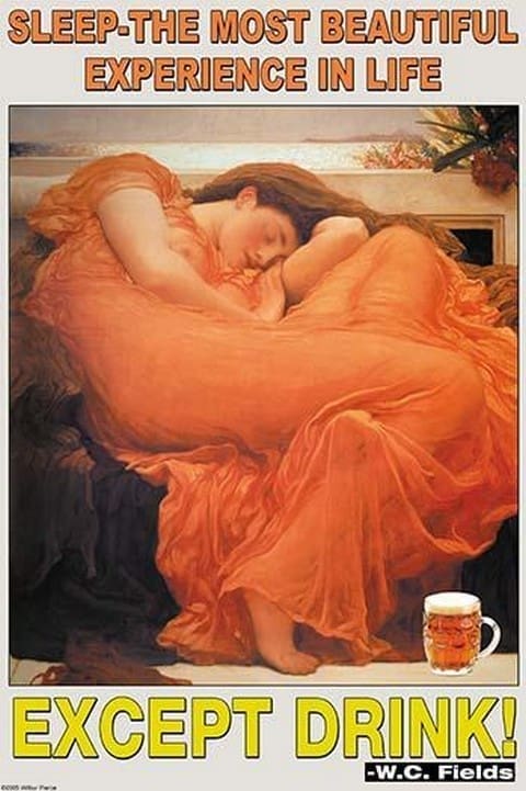 Sleep the Most beautiful experience in life except drink by Wilbur Pierce - Art Print