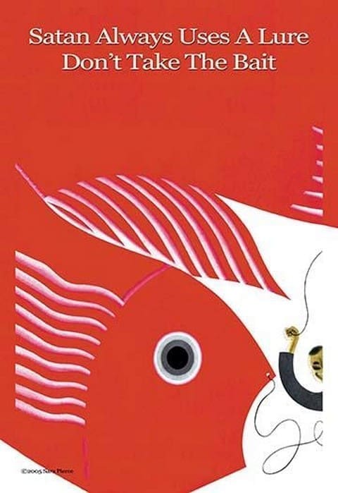 Satan Always Uses a Lure Don't Take the Bait by Sara Pierce - Art Print