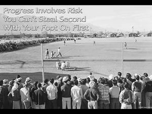 Progress Involves Risk - You can't steal second with your foot on First by Sara Pierce - Art Print