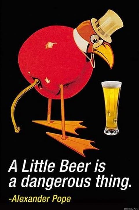 A Little Beer is a dangerous Thing - Alexander Pope by Wilbur Pierce - Art Print