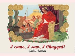 I came I saw I chugged - Julius Caesar by Wilbur Pierce - Art Print