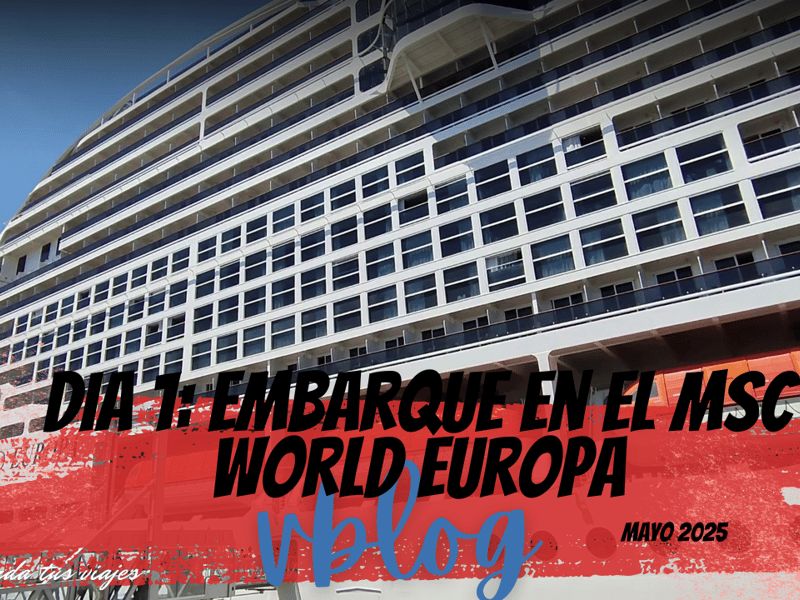 Día 1 Embarcamos en el MCS World Europa