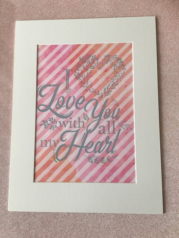 "I Love You With All My Heart" Handprinted Inspirational Quote 30x40m (12"x16")