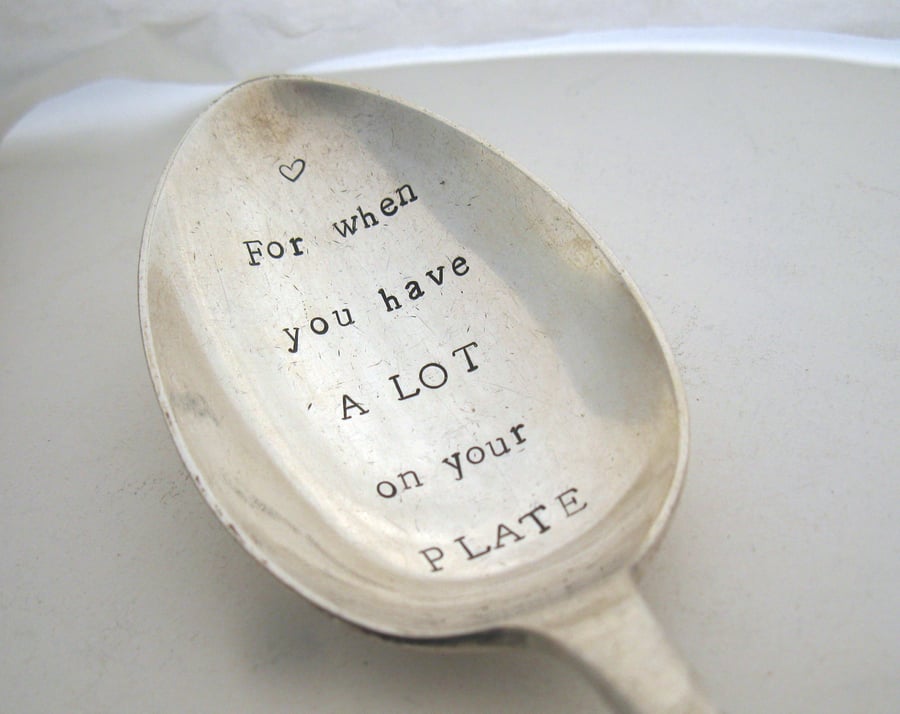 Big Handstamped Spoon for When You Have a Lot on your Plate
