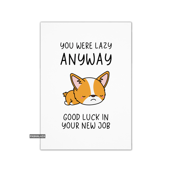 Funny Leaving Card - Novelty Banter Greeting Card - Feel Sorry