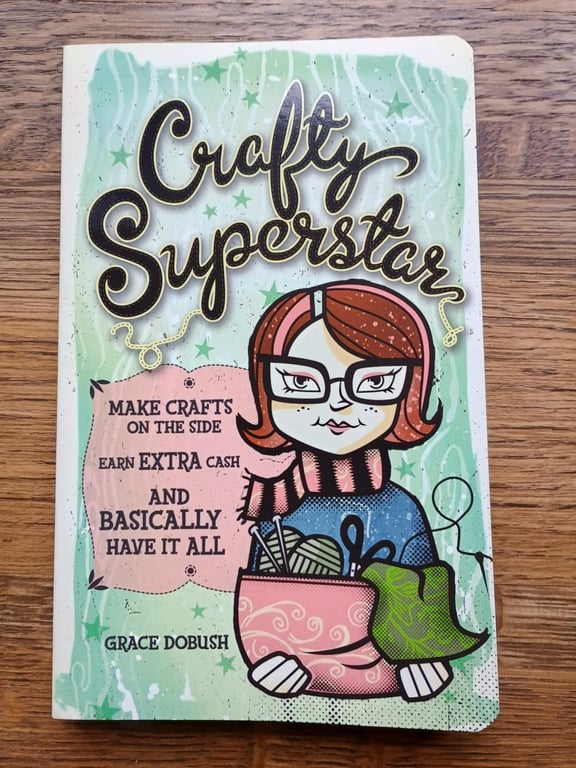 Crafty Superstar by Grace Dobush - guide book to selling the things you make