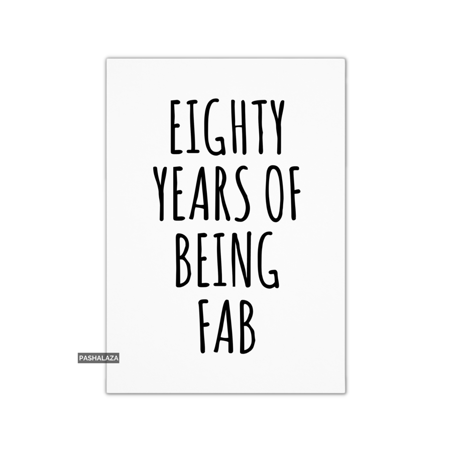Funny 80th Birthday Card - Novelty Age Card - Being Fab