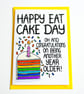 Happy Eat Cake Day Oh And Congratulations On Being Another Year Older Card - Image 5