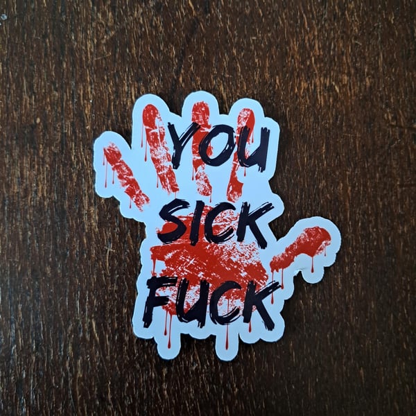 You Sick Fck Wrestling Sticker - 2.5 inch