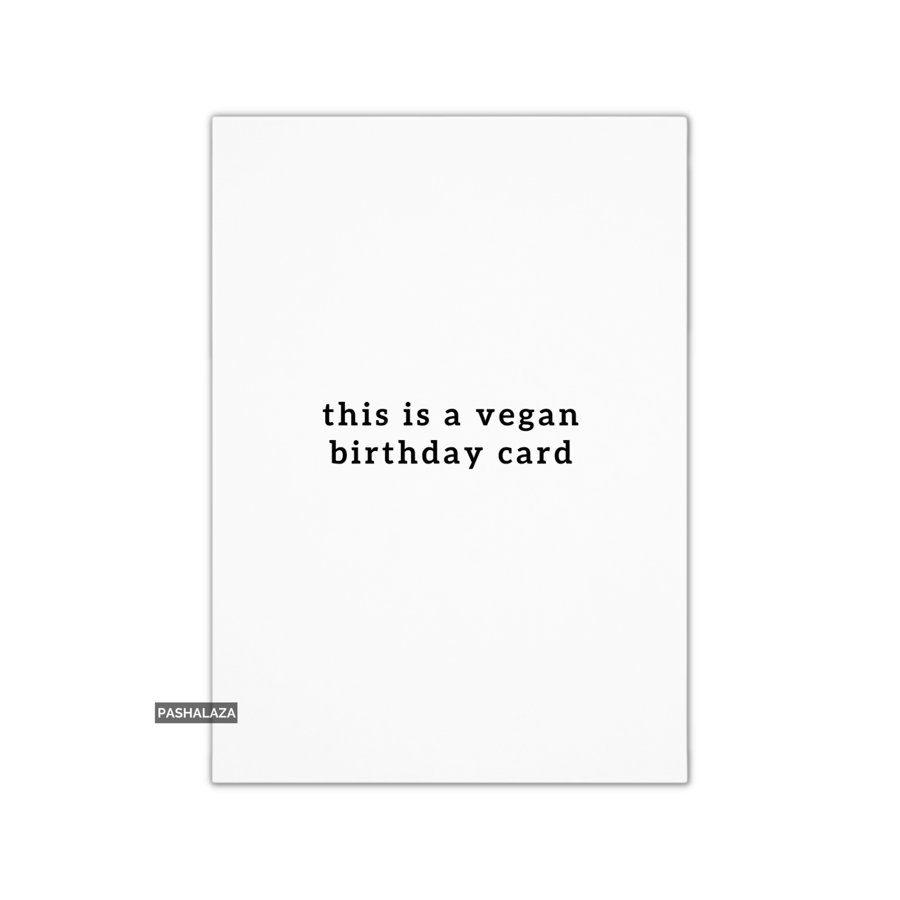 Funny Birthday Card - Novelty Banter Greeting Card - Vegan