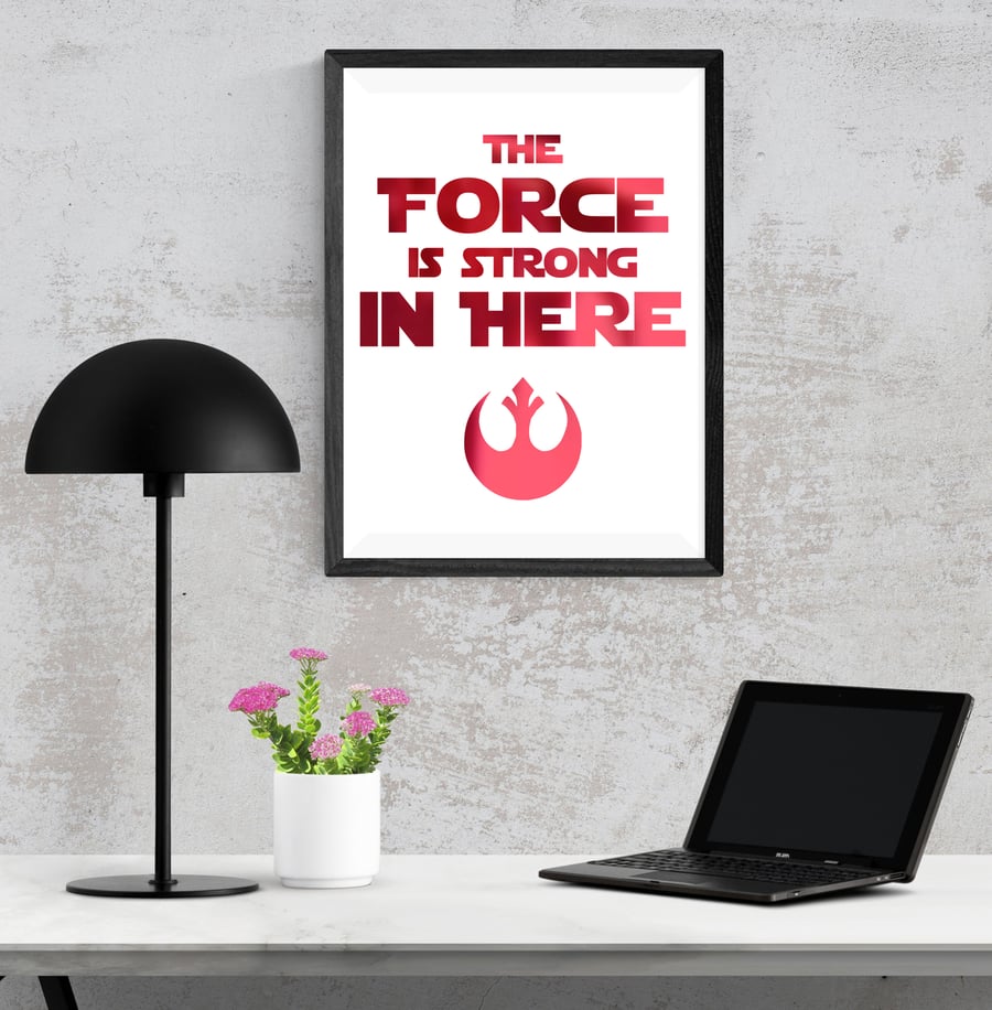 Star Wars The Force is Strong in Here Foil Print