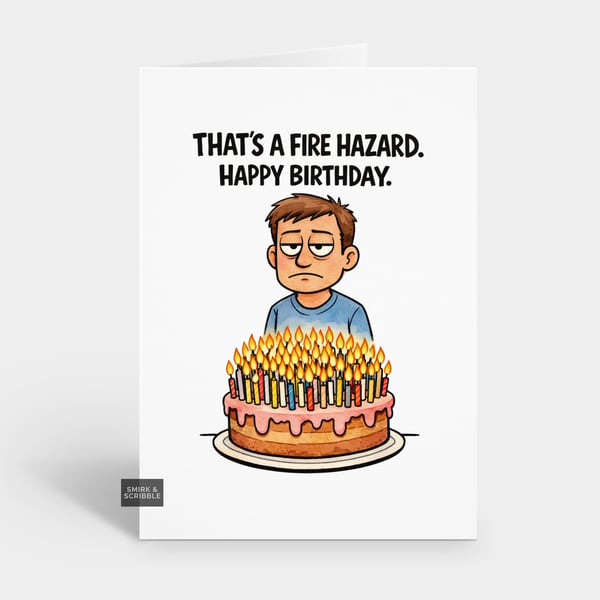 Funny Grumpy Birthday Card For Him Or Her - Fire Hazard 