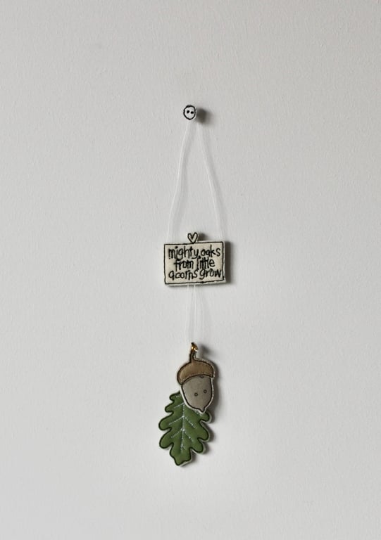'Mighty Oaks from Little Acorns Grow' - Hanging Decoration