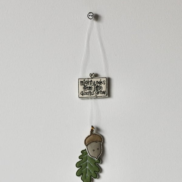 'Mighty Oaks from Little Acorns Grow' - Hanging Decoration