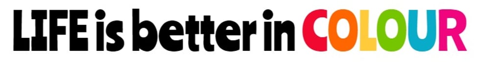 LIFE is better in COLOUR