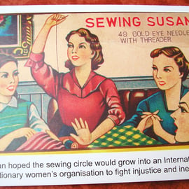 FEMINIST WOMEN HUMEROUS CARD "SEWING SUSAN"  6X4 ins