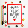 Happy Birthday From Your Better Half Funny Birthday Card