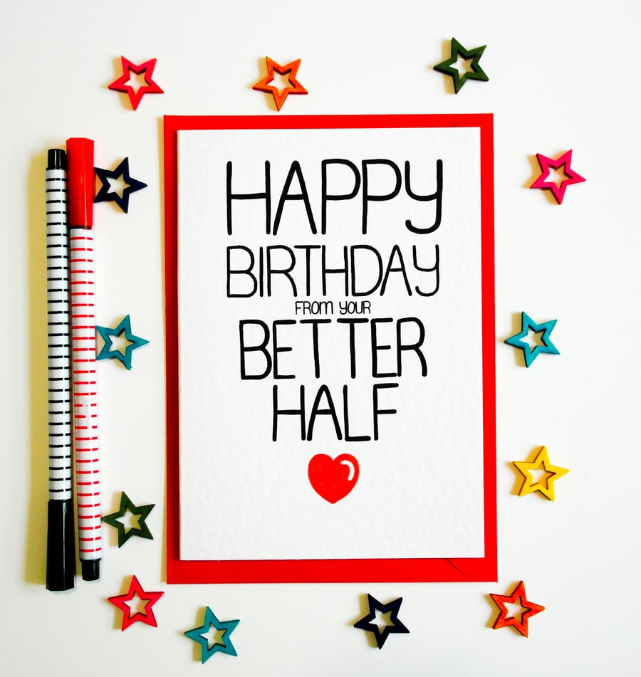 Happy Birthday From Your Better Half Funny Birthday Card