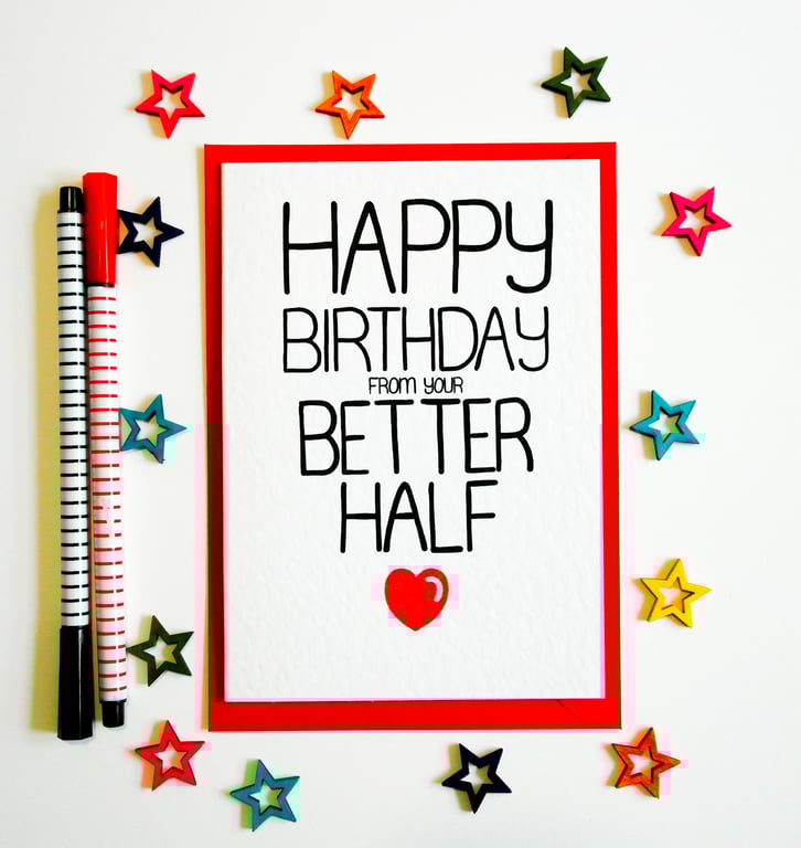 Happy Birthday From Your Better Half Funny Birthday Card