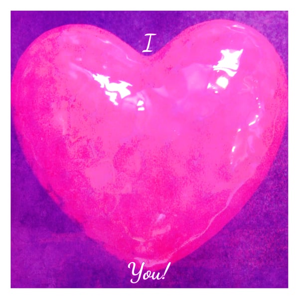 I Love You Greeting Card - to let them know at any time