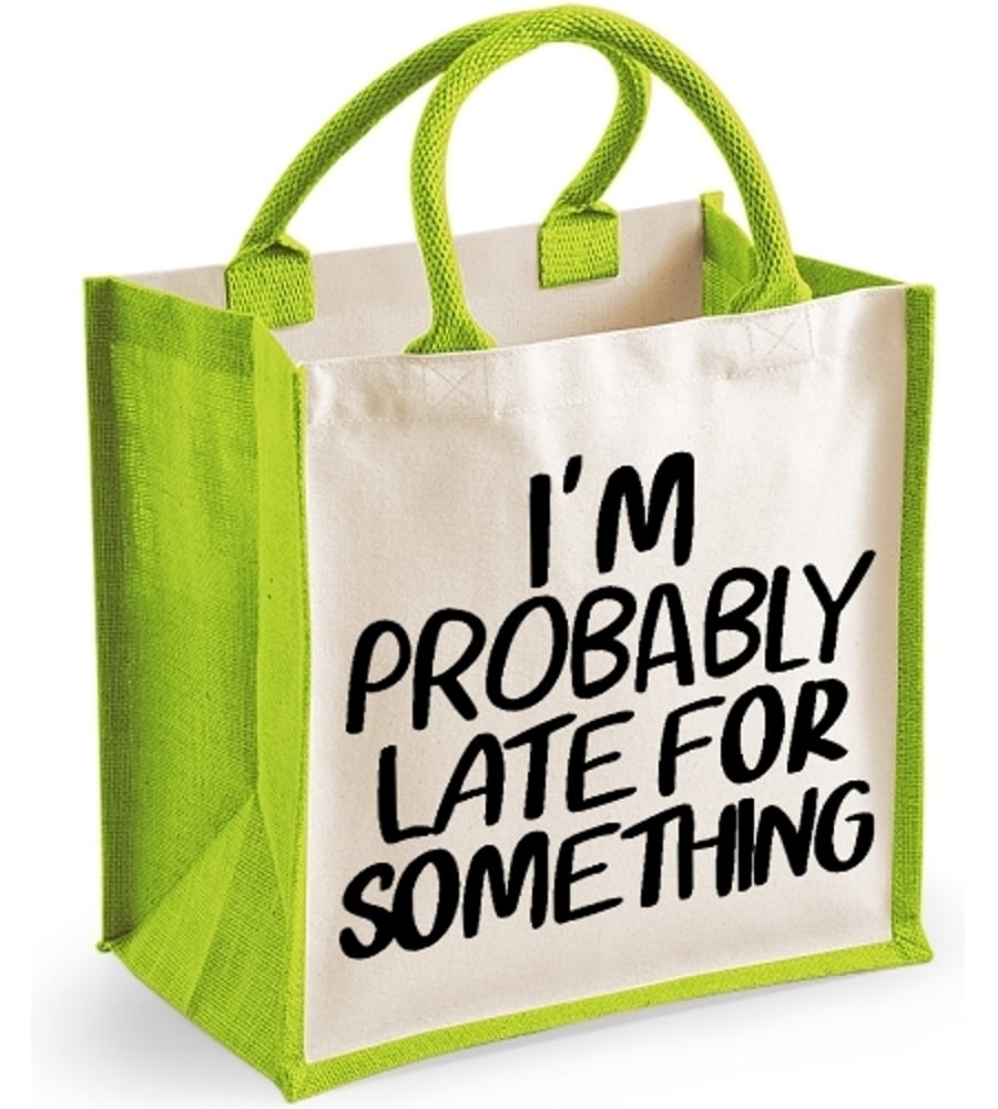 I'm Probably Late For Something - Funny Midi Jute Bag