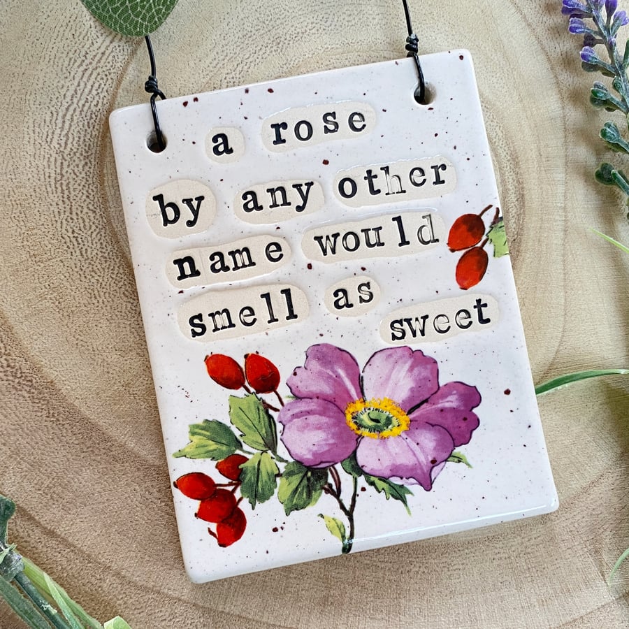 Perfectly Imperfect  A rose by any other name...Ceramic Sign Shakespeare Quotes 