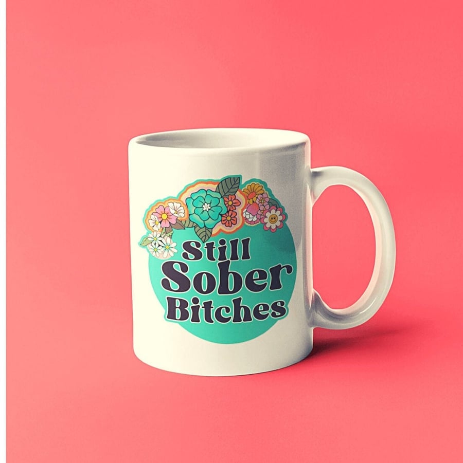Still Sober Bitches Sober Mug Sobriety gift, AA gift, Recovery Gift Soberversary