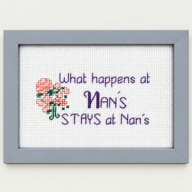 What Happens at Nan's Stays at Nan's – Funny Handmade Cross Stitch Gift 6x4