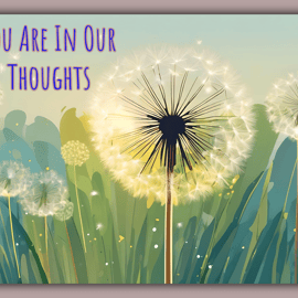 You Are in Our Thoughts Dandelions Greeting Card A5