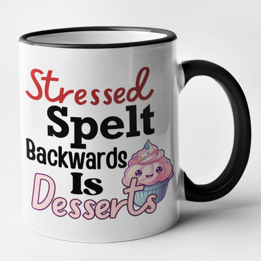 Stressed Spelt Backwards Is Dessert - Funny Mug Coffee Cup Joke Gift Hilarious