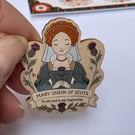 Mary Queen of Scots Wooden Pin Badge - Scottish History Gift - Whimsical Tudor I