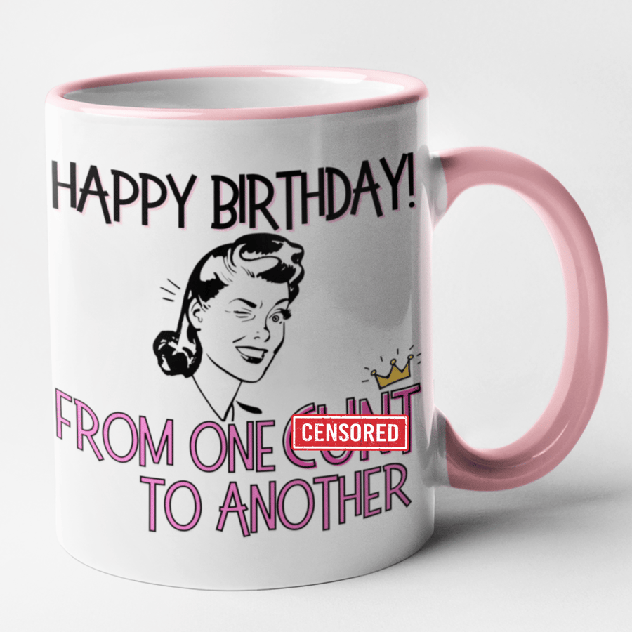Happy Birthday From One C.. To Another Mug Rude Offensive Birthday Gift (women)