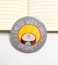 I Smiled when I was grumpy badge.  - Image 3