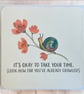 "It's Okay To Take Your Time" Snail Card. Humorous Encouragement Card. 