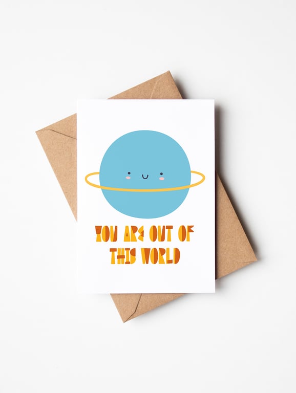 You Are Out of this World Greetings Card A6