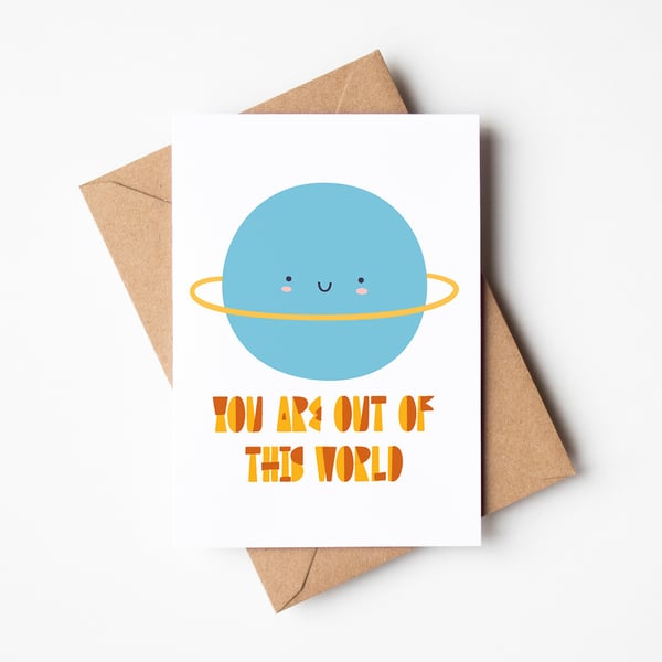You Are Out of this World Greetings Card A6