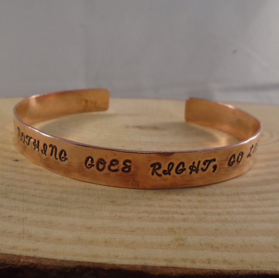 Adjustable Copper Bangle Hand Stamped When Nothing Goes Right Go Left