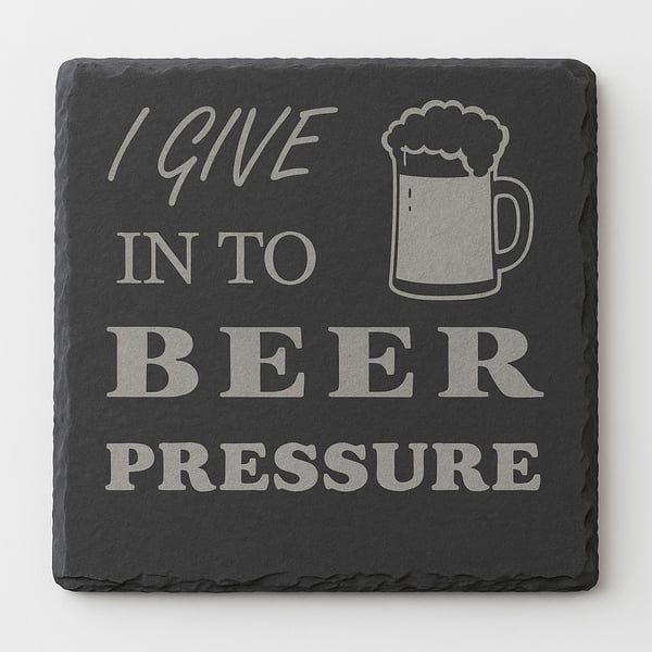 I give into beer pressure coaster