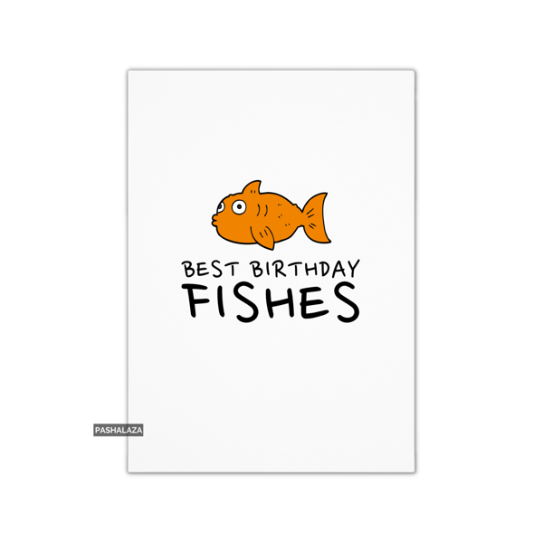 Funny Birthday Card - Novelty Banter Greeting Card - Fishes