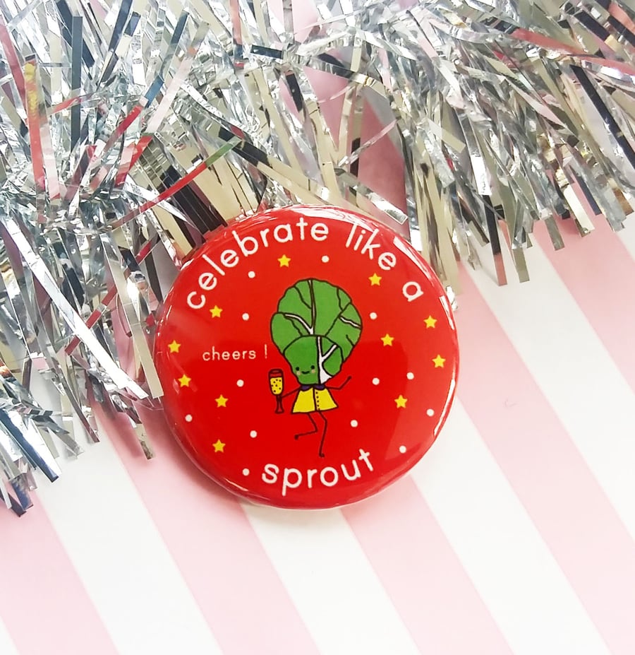 celebrate like a sprout - 38mm pin badge -christmas badge