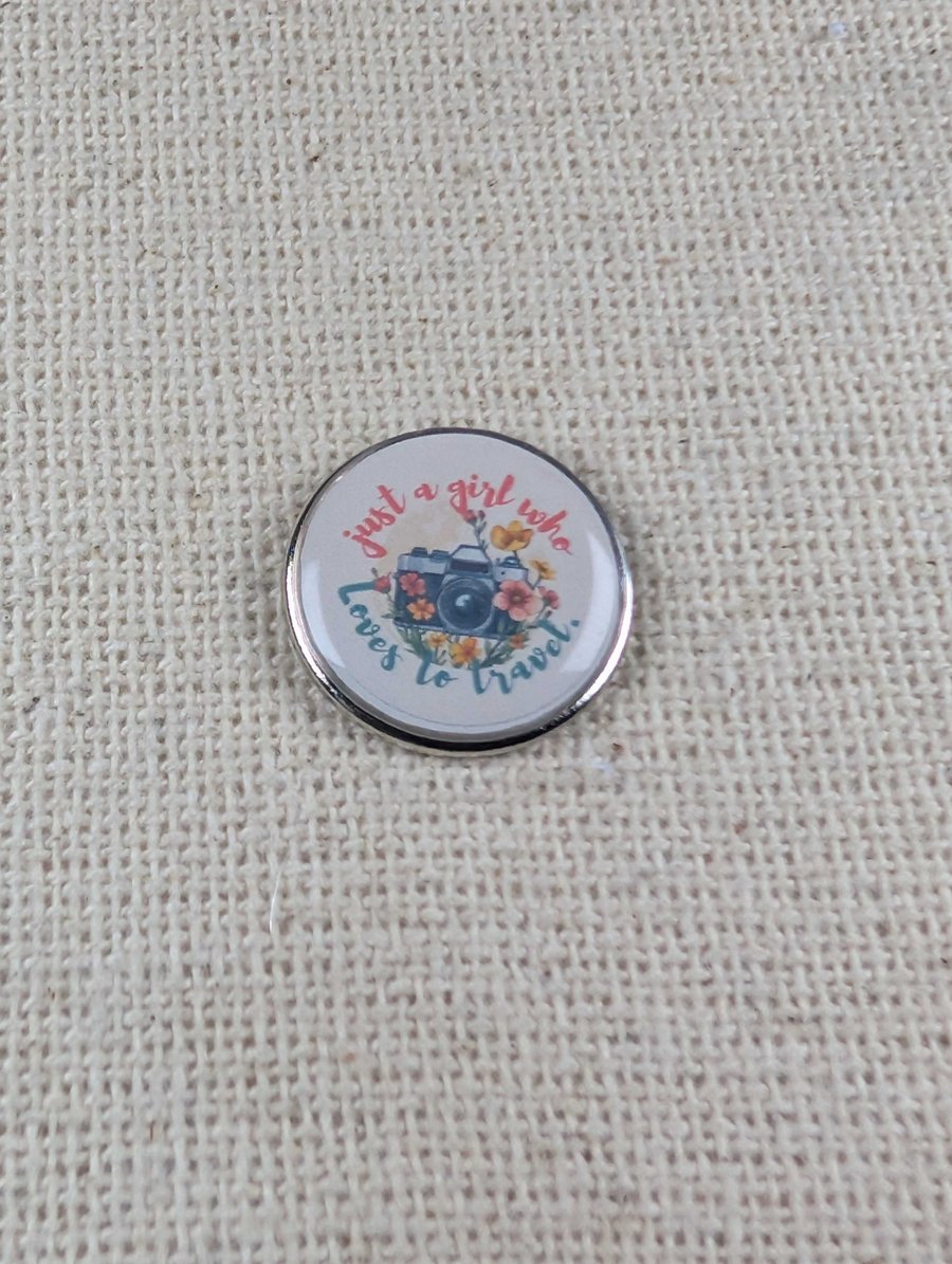Just A Girl Who Loves to Travel Pin - Travel Themed Badge - Large Resin Topped 