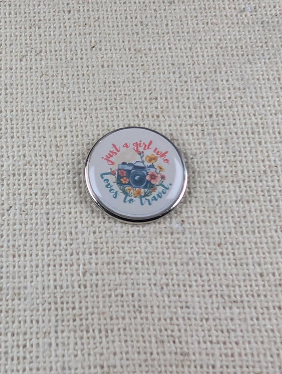 Just A Girl Who Loves to Travel Pin - Travel Themed Badge - Large Resin Topped 