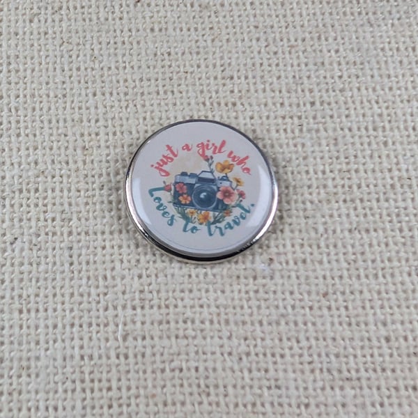 Just A Girl Who Loves to Travel Pin - Travel Themed Badge - Large Resin Topped 